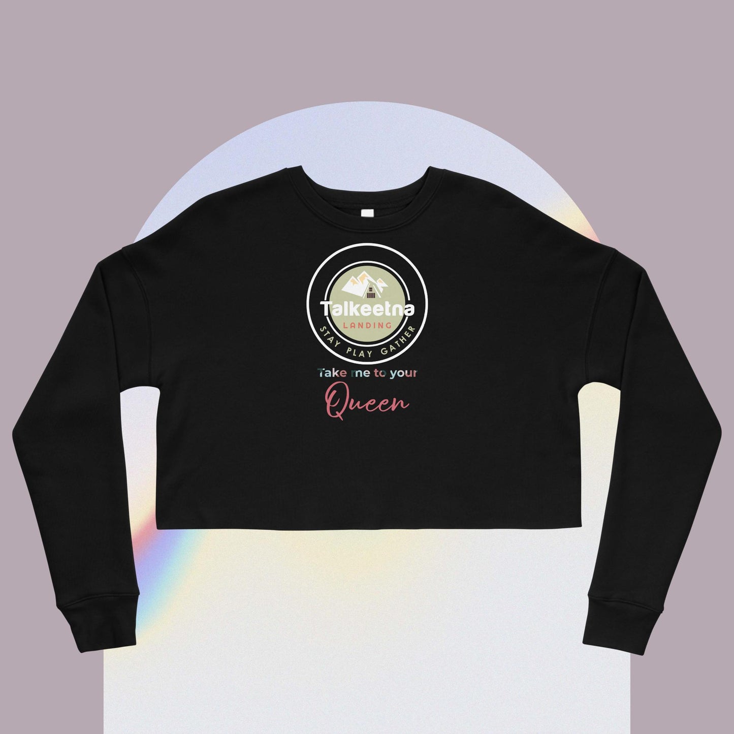 "Take me to your Queen" Crop Sweatshirt